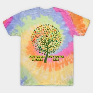 cut down a tree cut down life T-Shirt